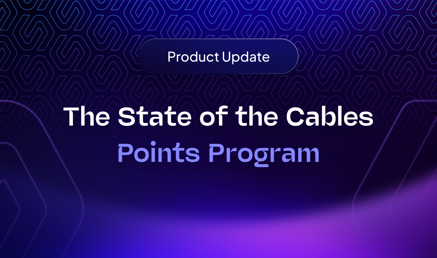 Cables Points Program Product Update Banner Image