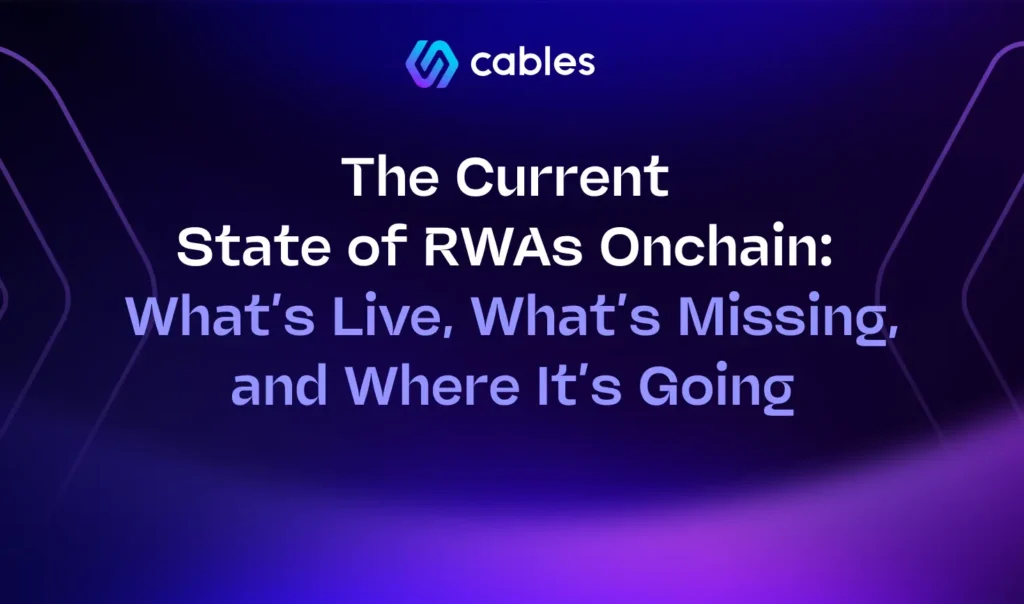 The Current State of RWAs Onchain: What’s Live, What’s Missing, and Where It’s Going
